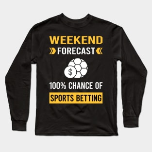 Weekend Forecast Sports Betting Long Sleeve T-Shirt